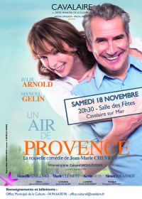 Théâtre : Un Air de Provence avec Julie Arnold et Manuel Gélin. Le samedi 18 novembre 2017 à cavalaire sur mer. Var.  20H30